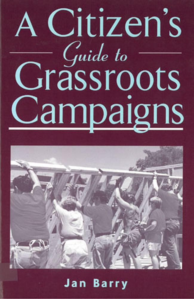 A Citizen'S Guide To Grassroots Campaigns,New