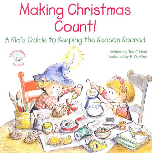 Making Christmas Count!: A Kid'S Guide To Keeping The Season Sacred (Elfhelp Books For Kids),Used