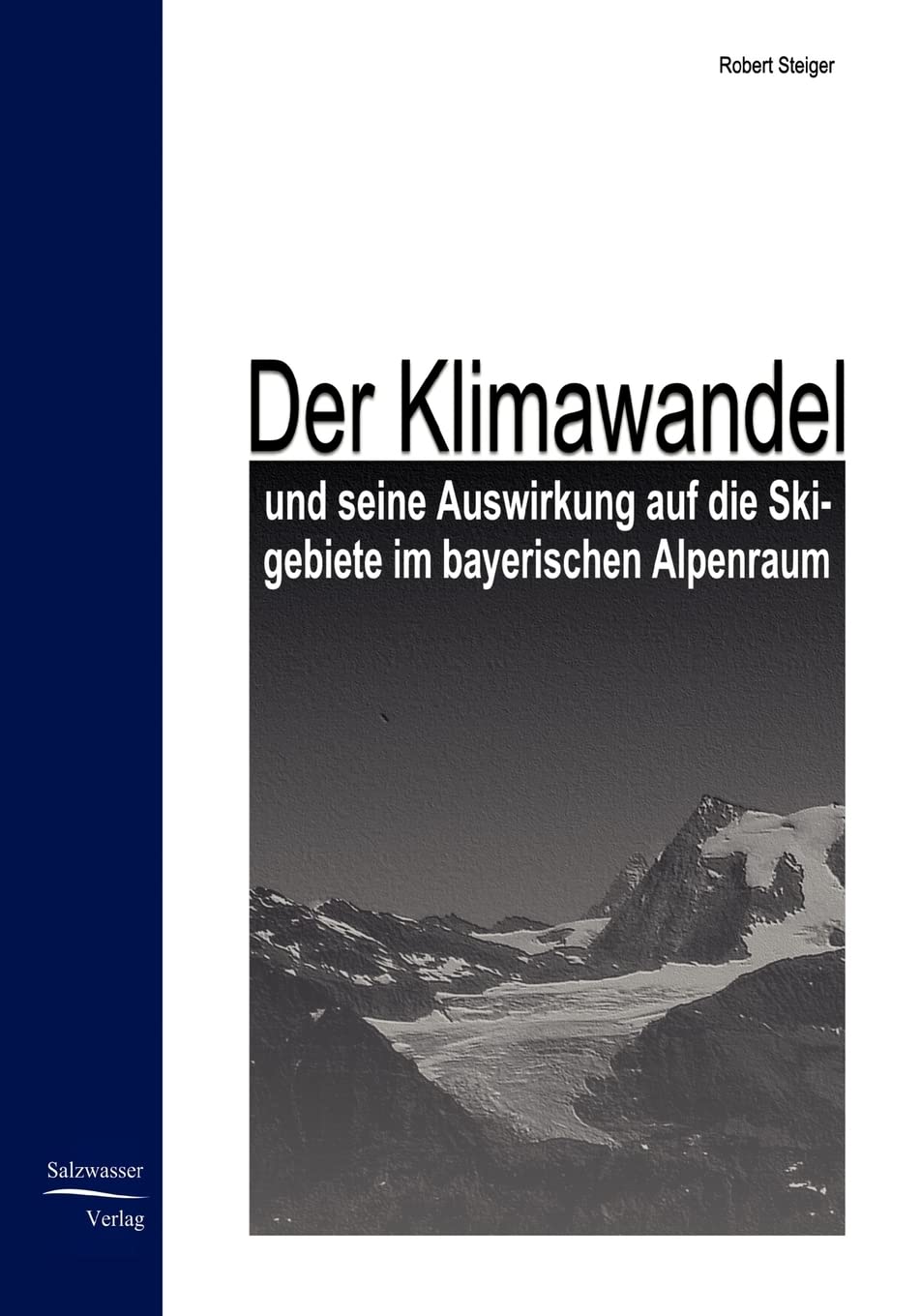 Der Klimawandel und seine Auswirkung auf die Skigebiete im bayrischen Alpenraum (German Edition),Used