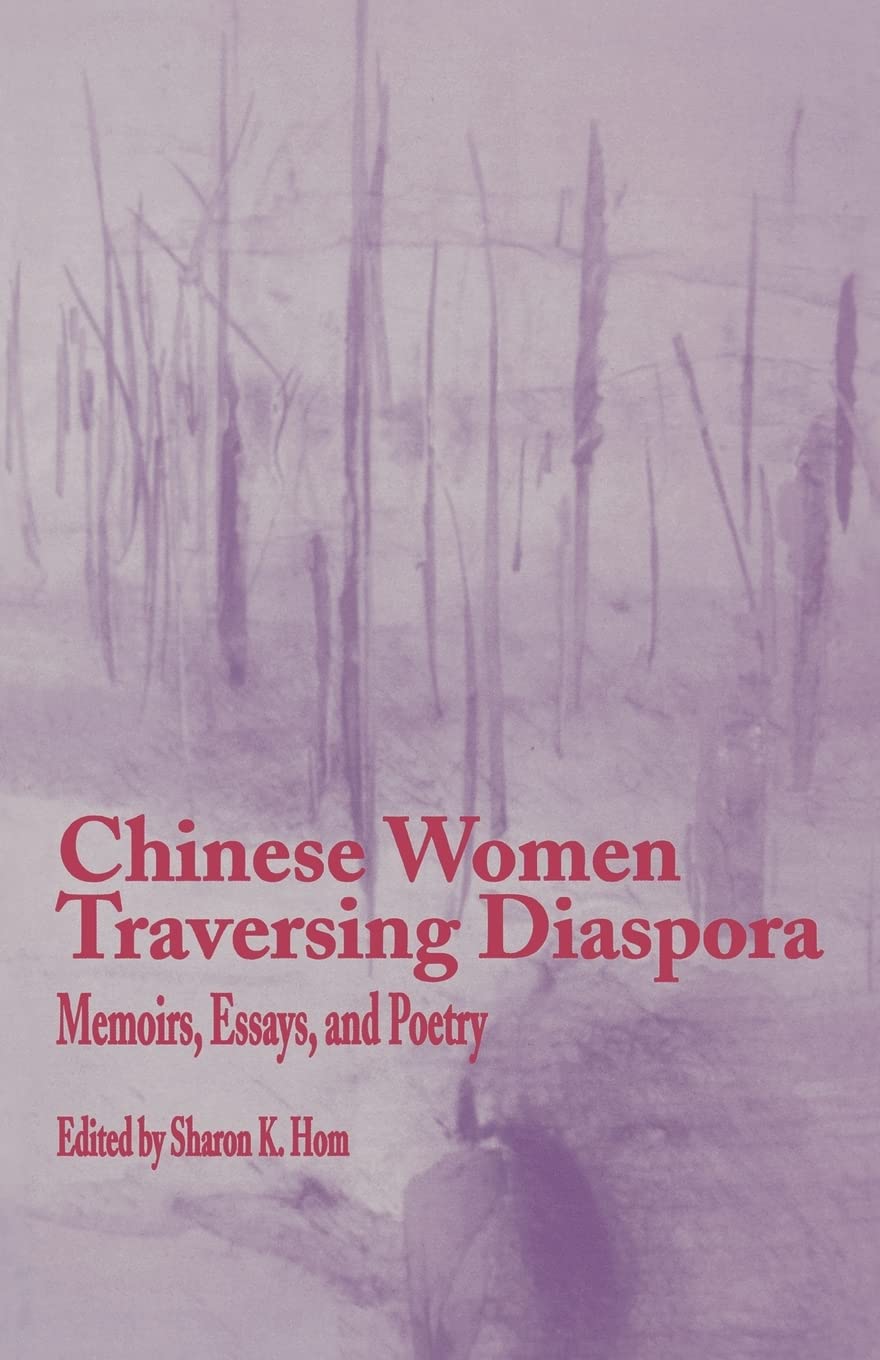 Chinese Women Traversing Diaspora: Memoirs, Essays, And Poetry (Gender, Culture And Global Politics, Vol. 3),New