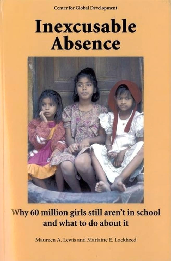 Inexcusable Absence: Why 60 Million Girls Still Aren't in School and What To Do about It,Used
