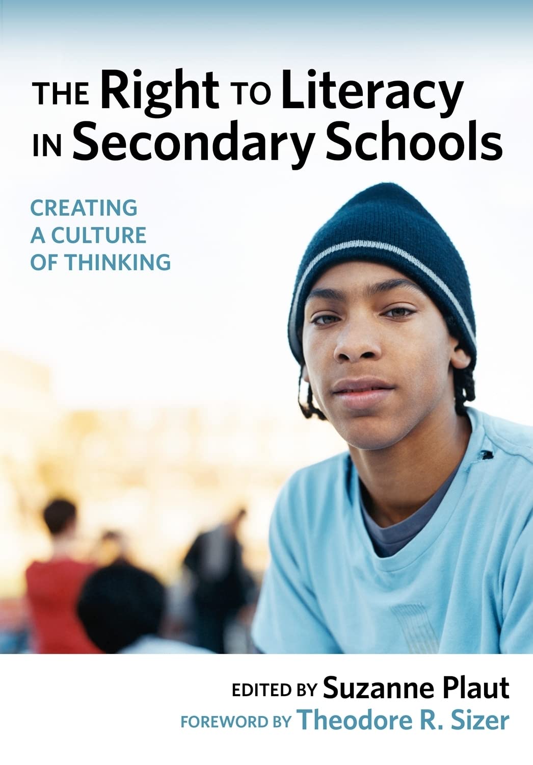 The Right To Literacy In Secondary Schools: Creating A Culture Of Thinking,New