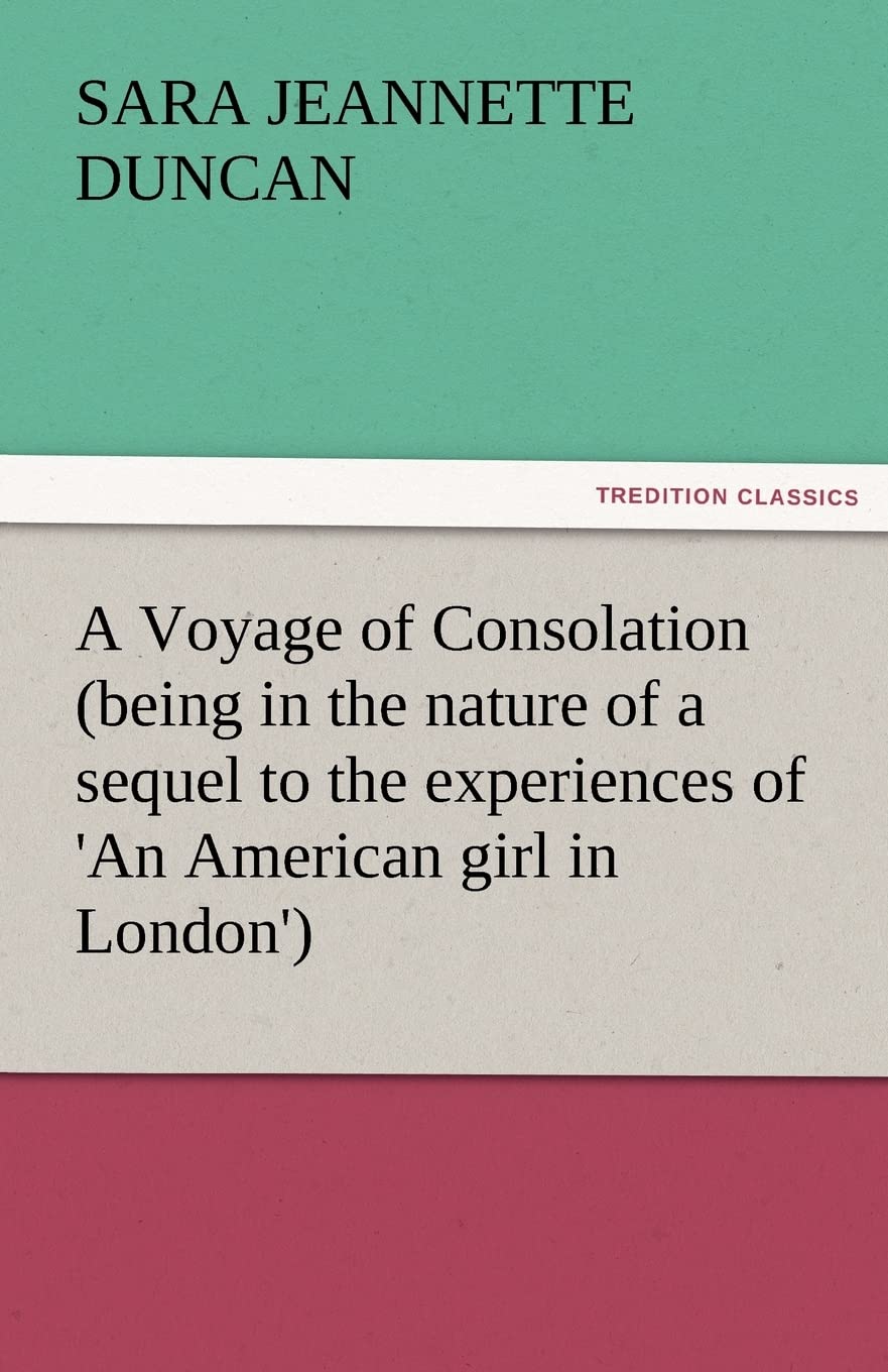 A Voyage of Consolation (Being in the Nature of a Sequel to the Experiences of 'an American Girl in London'),Used