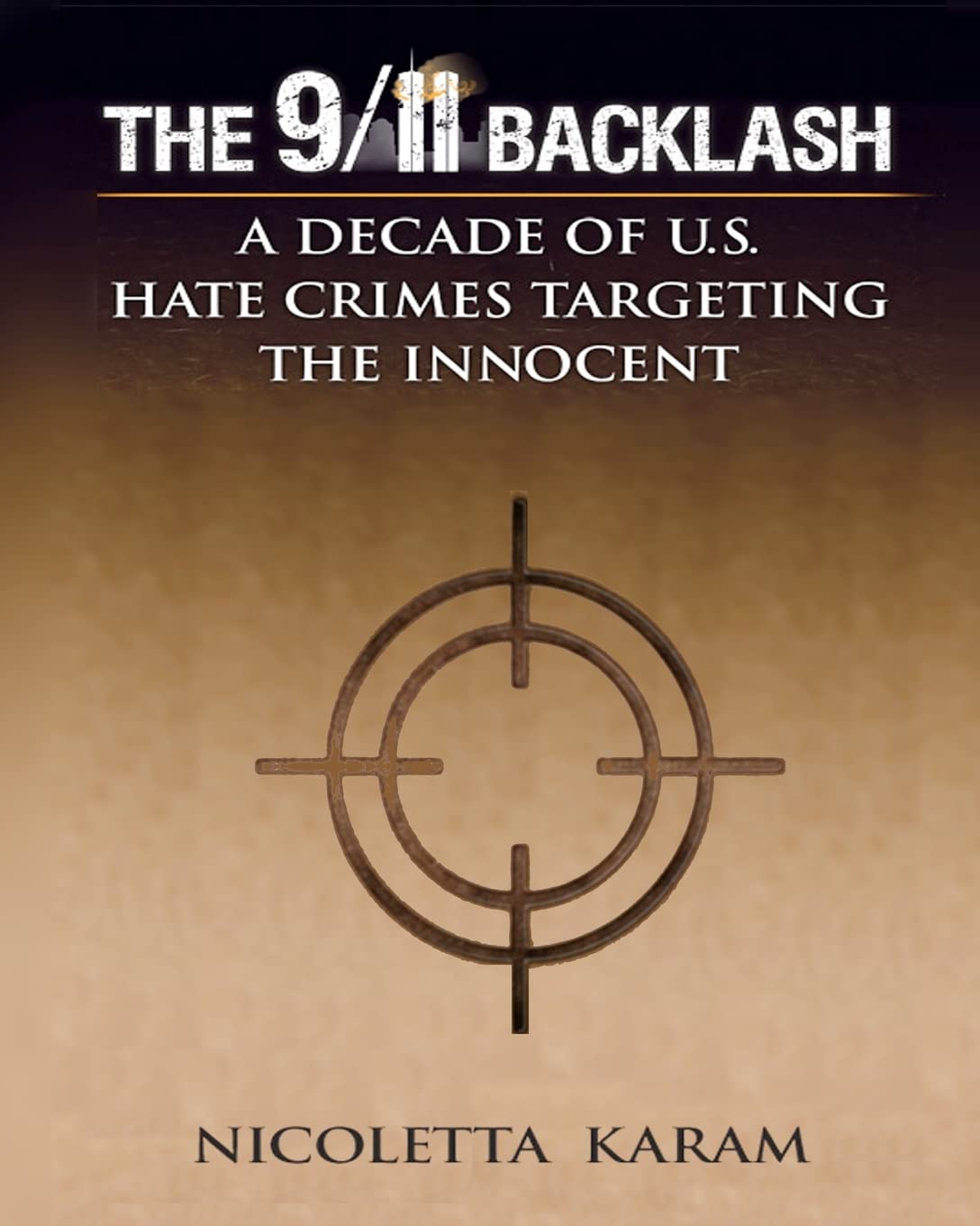 The 9/11 Backlash: A Decade Of U.S. Hate Crimes Targeting The Innocent,Used