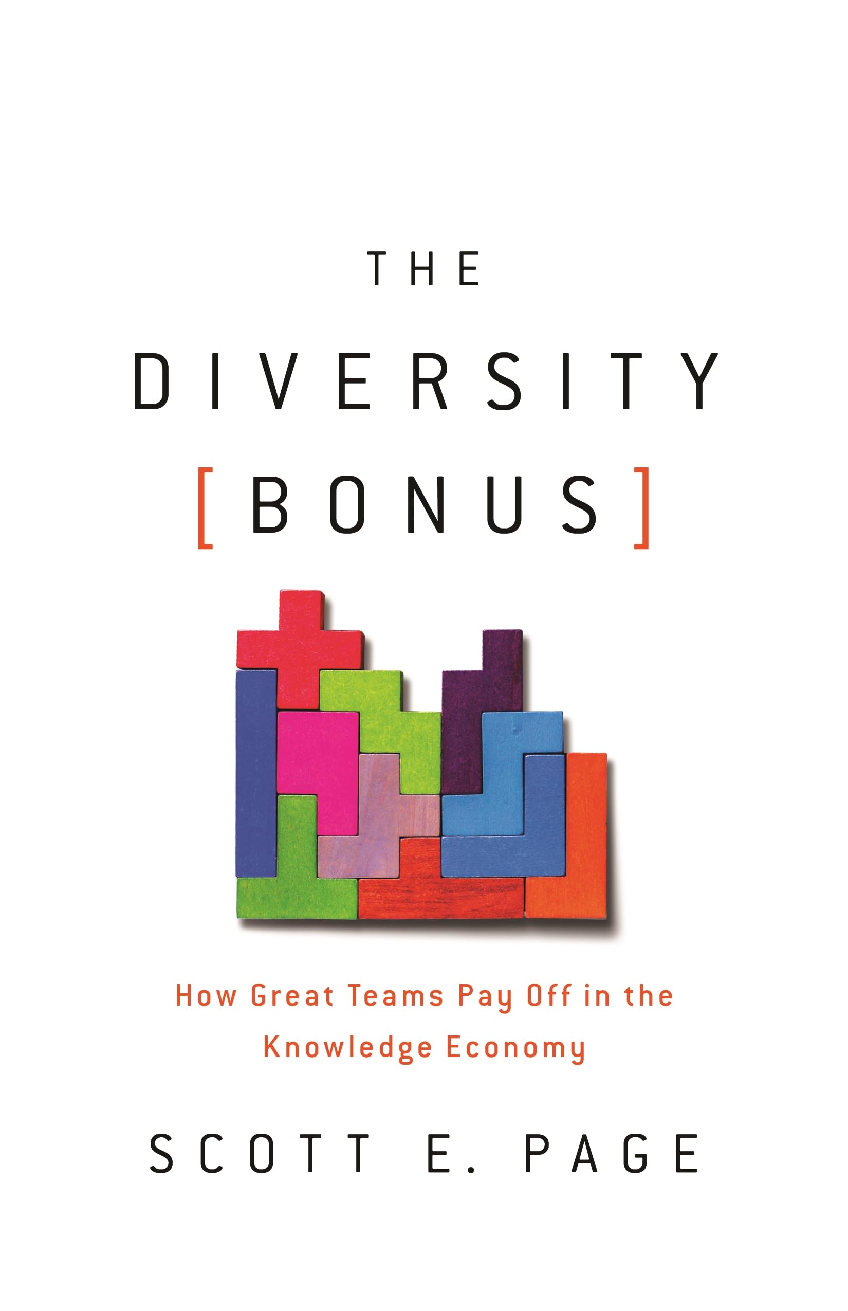 The Diversity Bonus: How Great Teams Pay Off In The Knowledge Economy (Our Compelling Interests, 2)