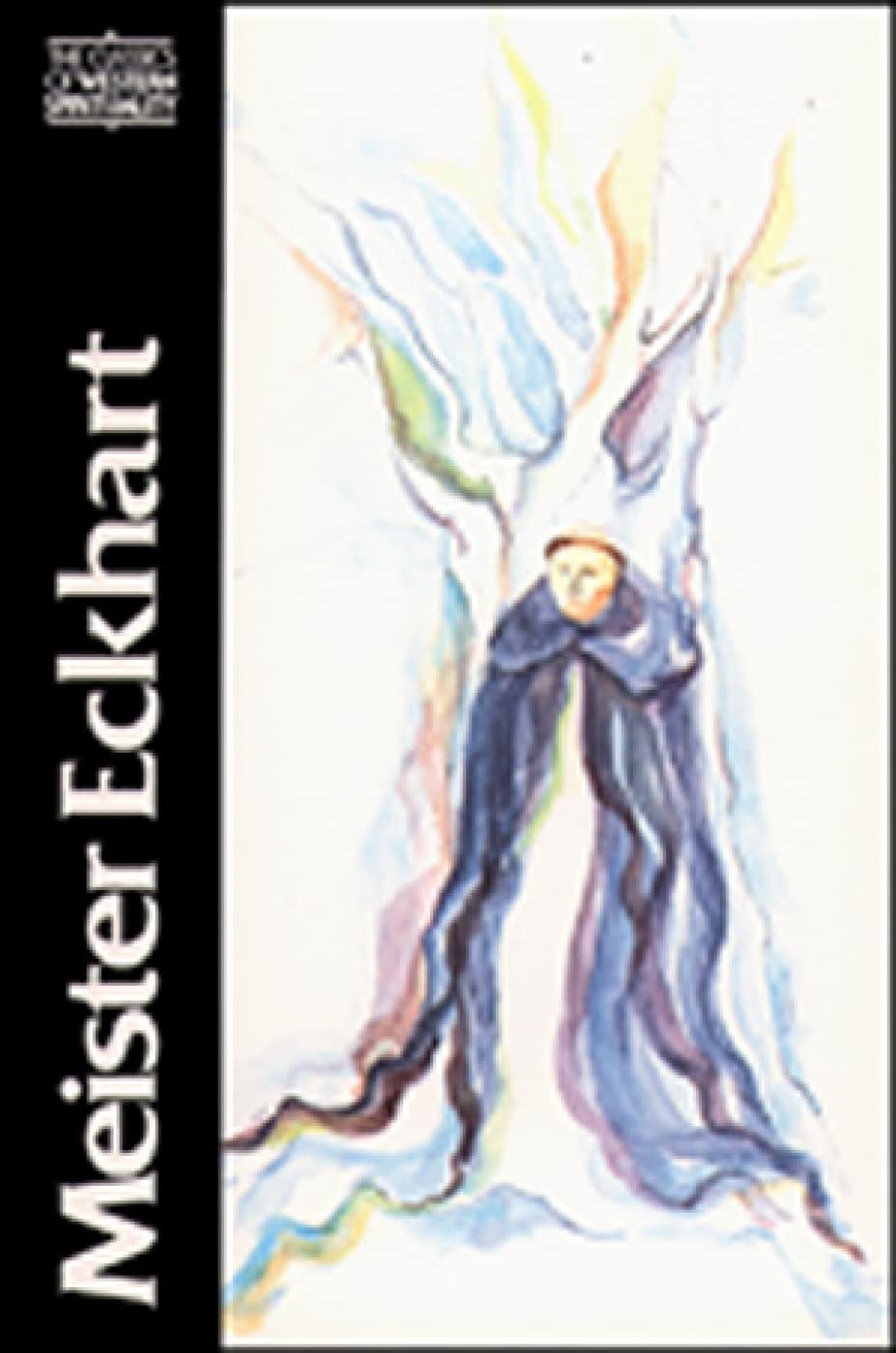 Meister Eckhart: The Essential Sermons, Commentaries, Treatises And Defense (Classics Of Western Spirituality),New
