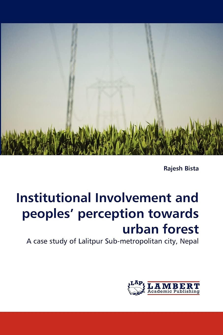 Institutional Involvement and peoples' perception towards urban forest: A case study of Lalitpur Submetropolitan city, Nepal,Used