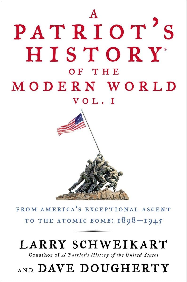 A Patriot's History of the Modern World, Vol. I: From Americas Exceptional Ascent to the Atomic Bomb: 18981945,Used