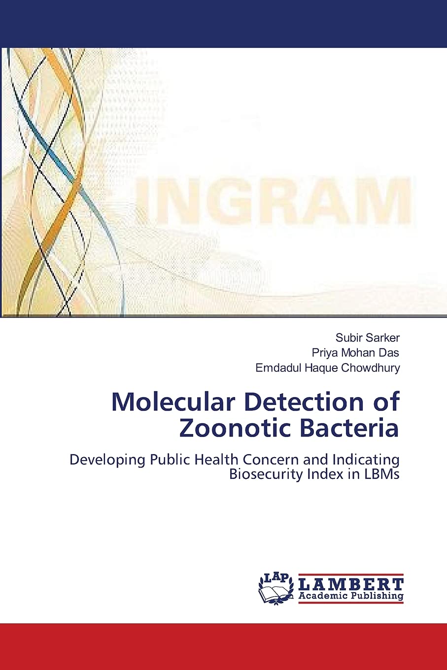 Molecular Detection of Zoonotic Bacteria: Developing Public Health Concern and Indicating Biosecurity Index in LBMs,Used
