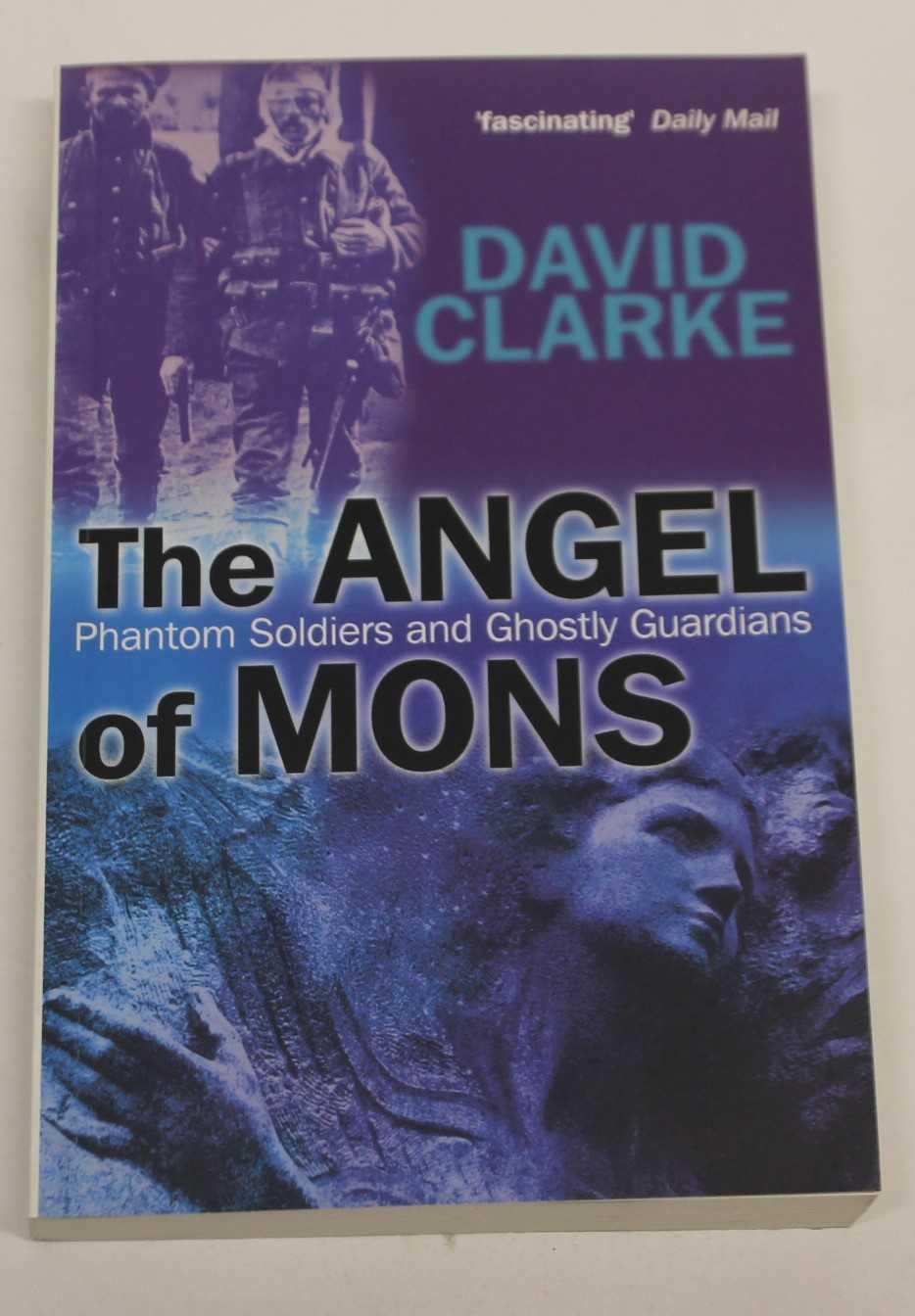 The Angel of Mons: Phantom Soldiers and Ghostly Guardians,Used
