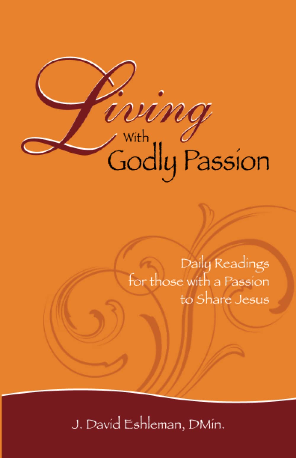 Living With Godly Passion: Daily Readings For Those With A Passion To Share Jesus,Used
