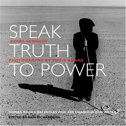 Speak Truth to Power: Human Rights Defenders Who Are Changing Our World,New