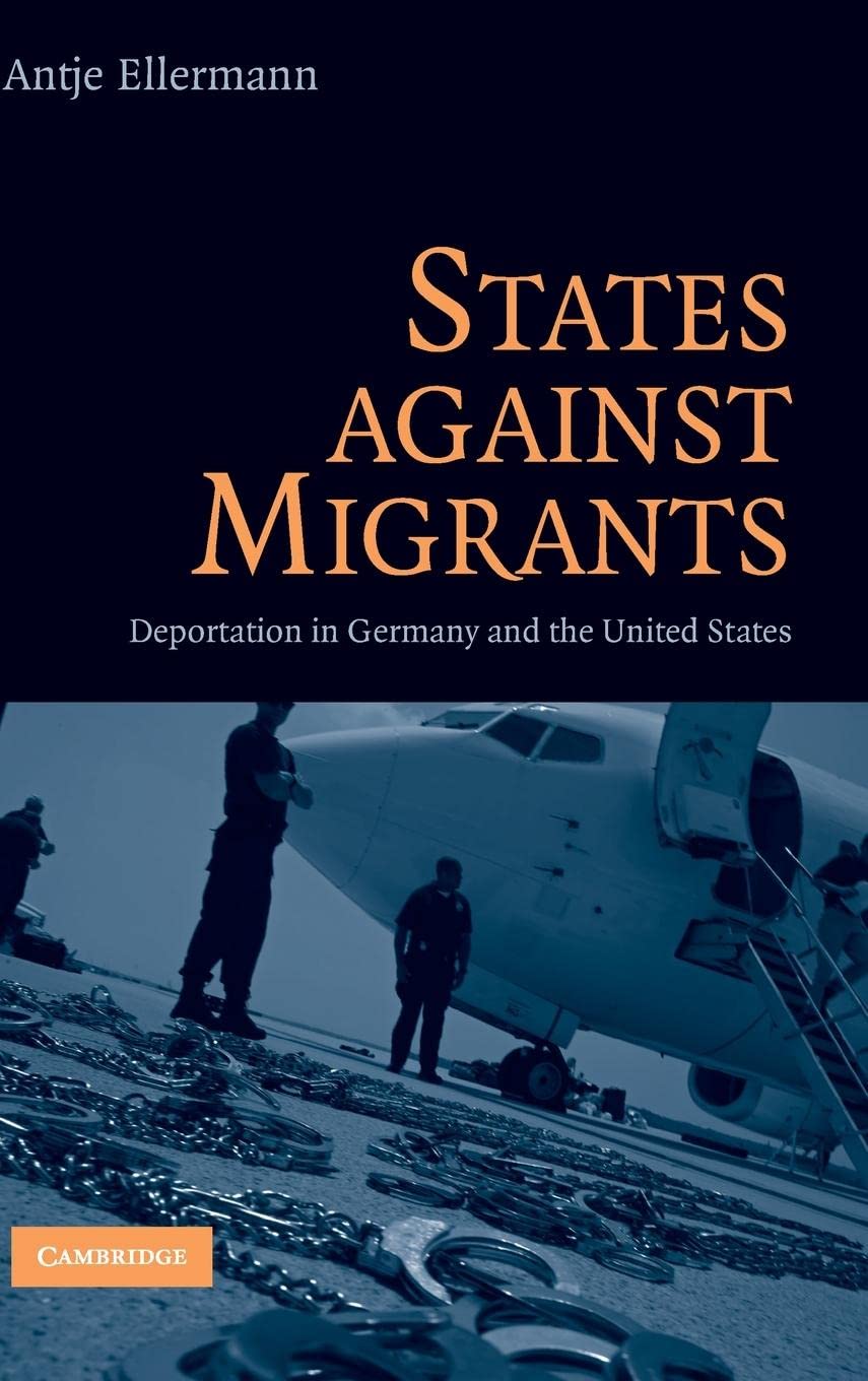 States Against Migrants: Deportation in Germany and the United States,Used