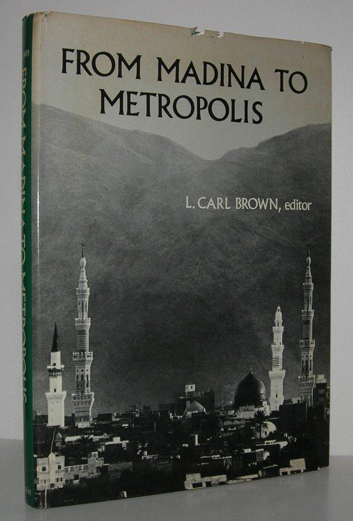 From Madina to Metropolis; Heritage and Change in the Near Eastern City.,New