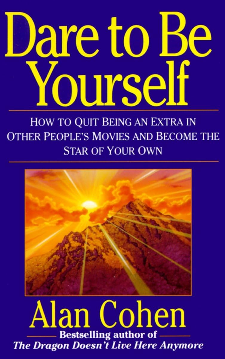 Dare to Be Yourself: How to Quit Being an Extra in Other Peoples Movies and Become the Star of Your Own,Used