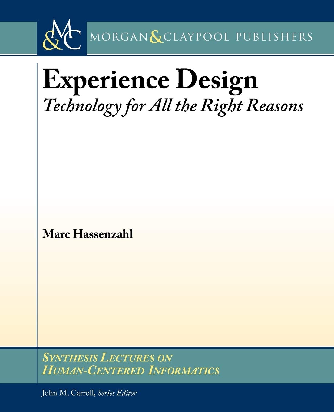 Experience Design: Technology for All the Right Reasons (Synthesis Lectures on Humancentered Informatics, 8),Used