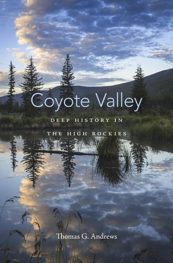 Coyote Valley: Deep History in the High Rockies,Used