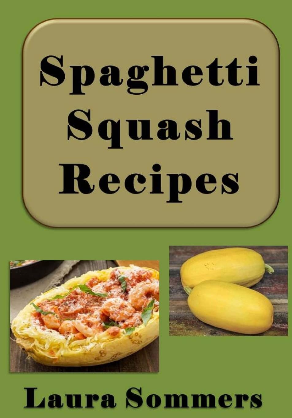 Spaghetti Squash Recipes (Superfoods Cookbook),Used
