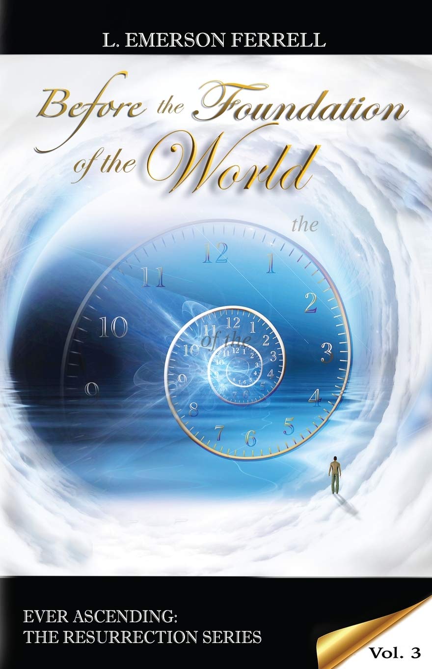 Before The Foundation Of The World (Ever Ascending The Resurrection Series),New
