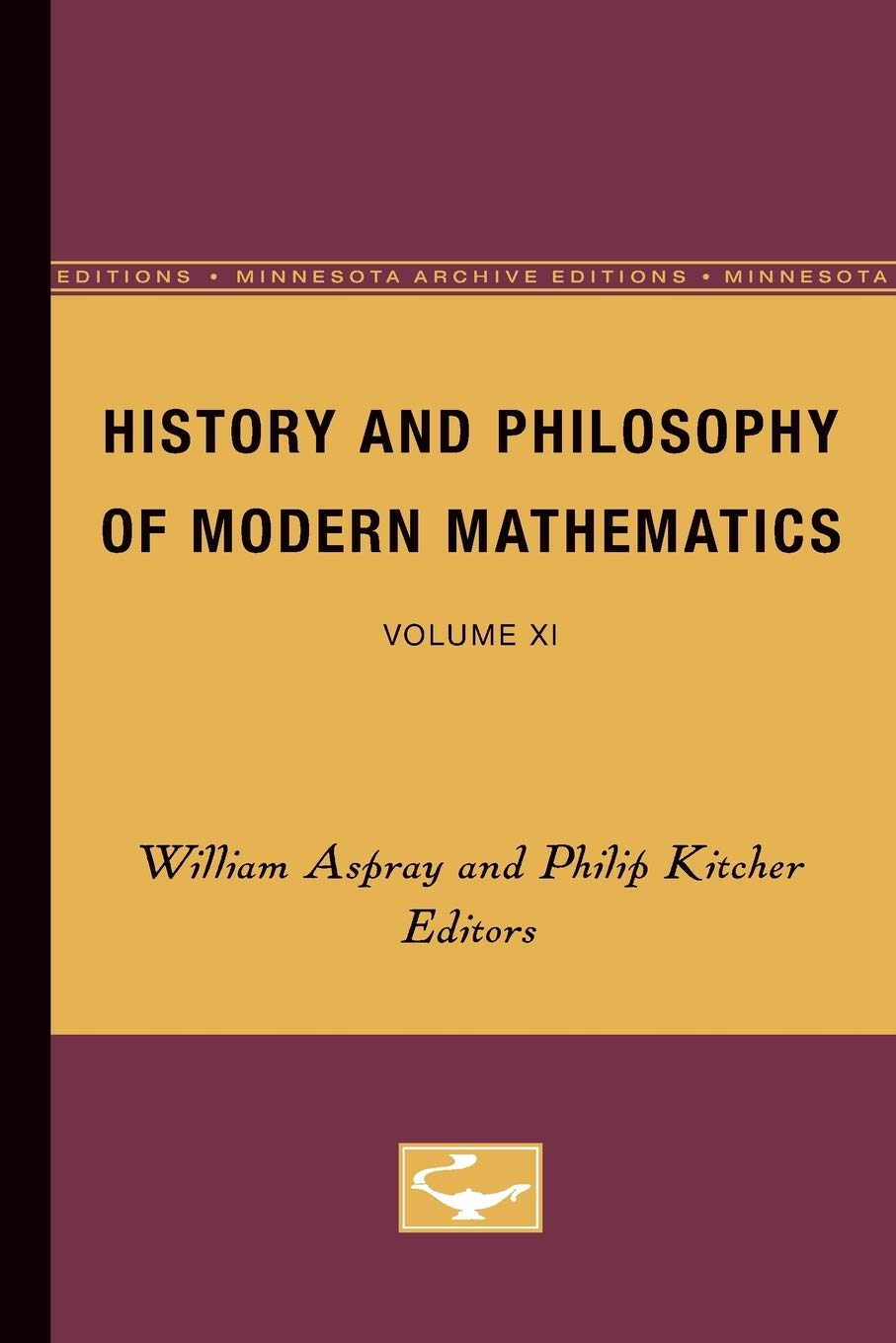 History And Philosophy Of Modern Mathematics: Volume Xi (Volume 11) (Minnesota Studies In The Philosophy Of Science),Used