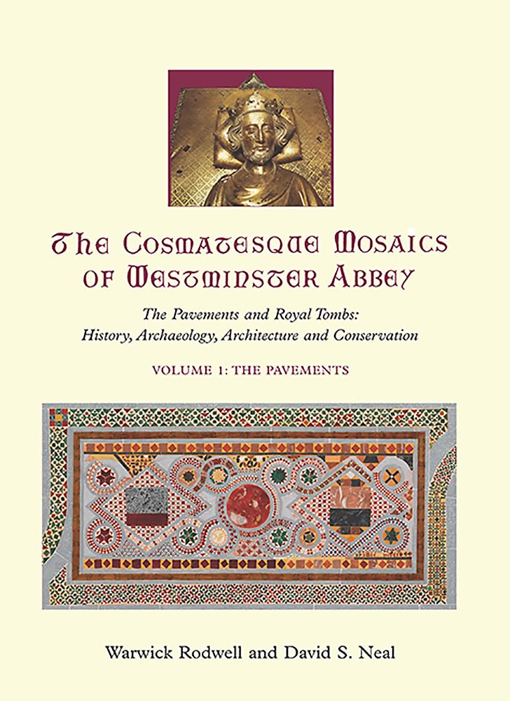 The Cosmatesque Mosaics of Westminster Abbey: The Pavements and Royal Tombs: History, Archaeology, Architecture and Conservation,Used