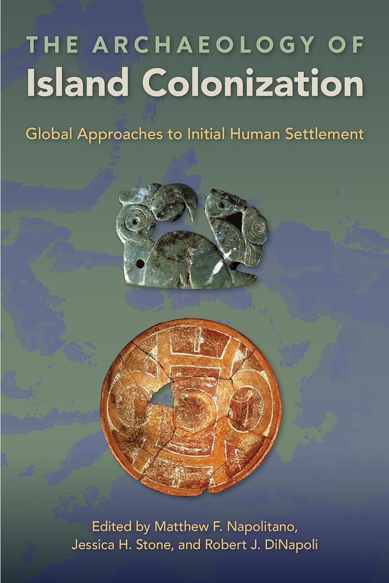 The Archaeology Of Island Colonization: Global Approaches To Initial Human Settlement (Society And Ecology In Island And Coastal,Used