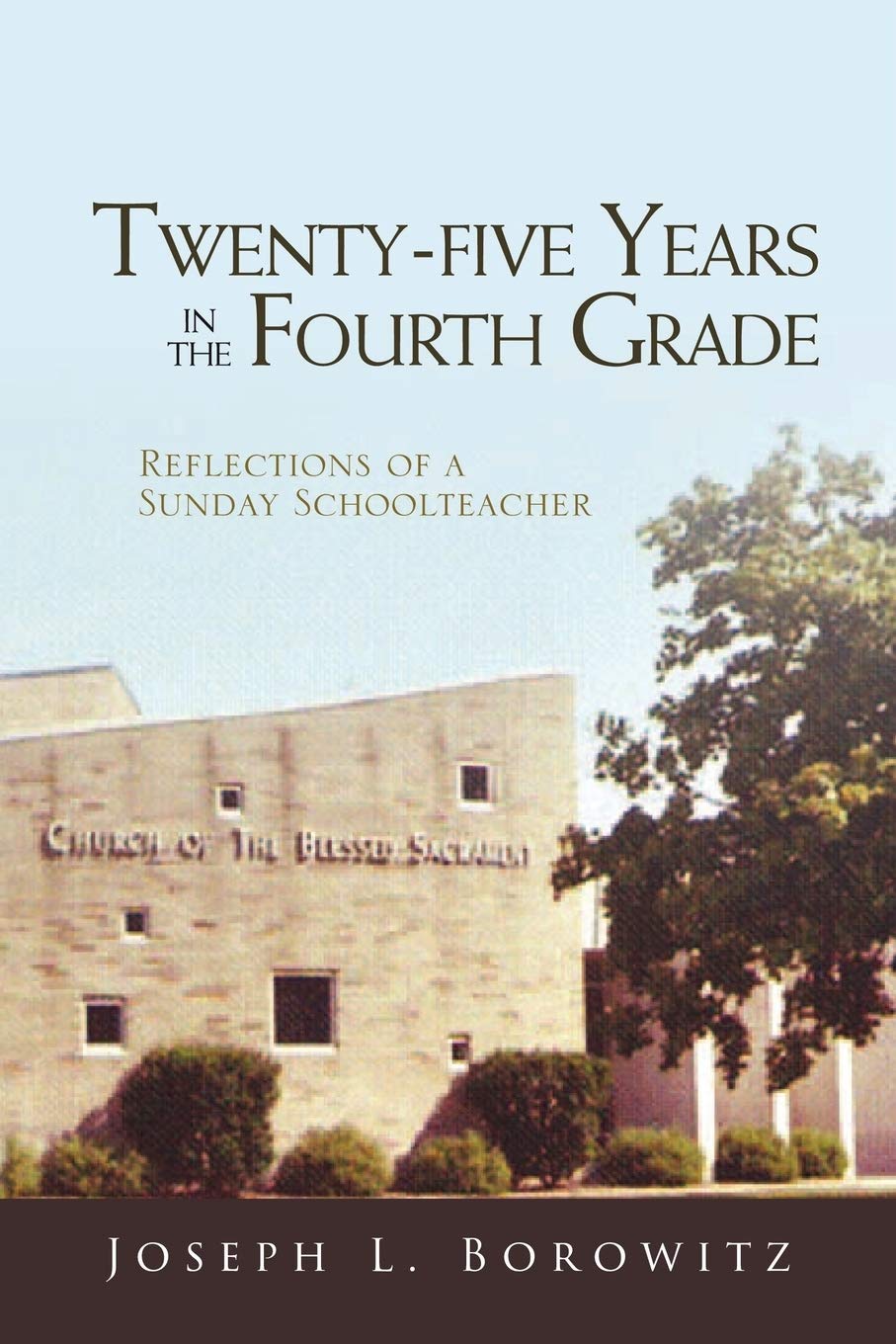 TwentyFive Years in the Fourth Grade: Reflections of a Sunday School Teacher,Used