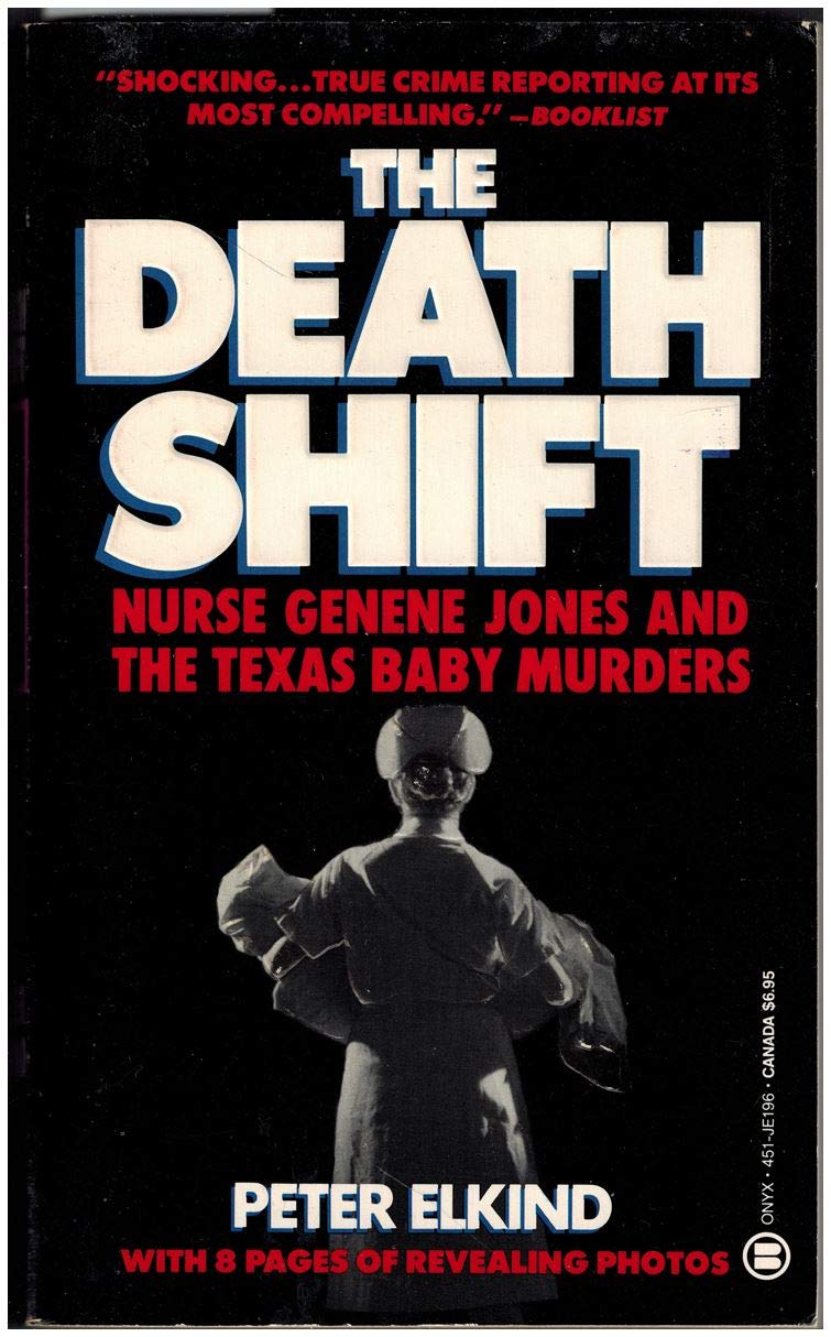 The Death Shift: The True Story Of Nurse Genene And The Texas Baby Murders,Used