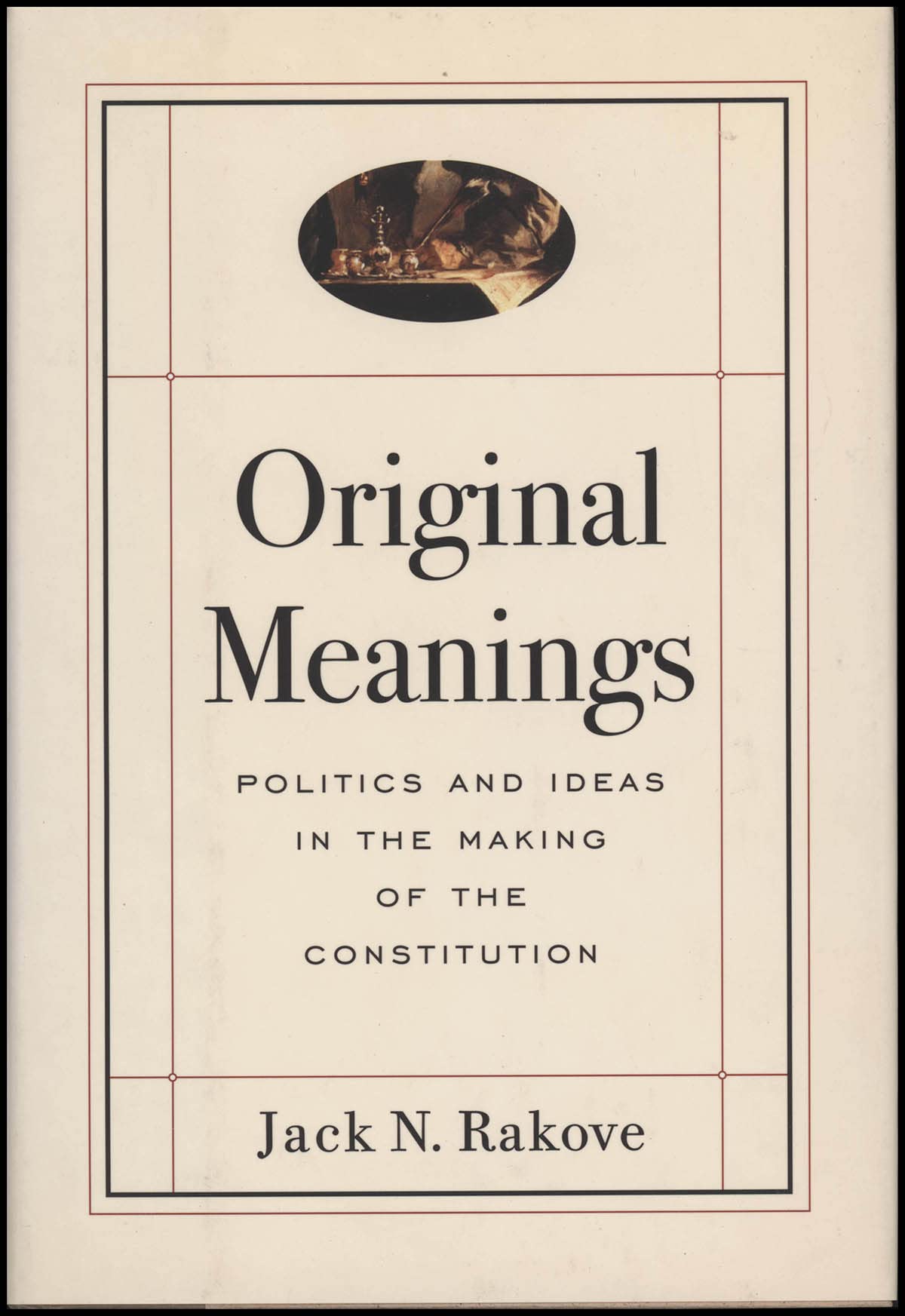 Original Meanings: Politics and Ideas in the Making of the Constitution,Used