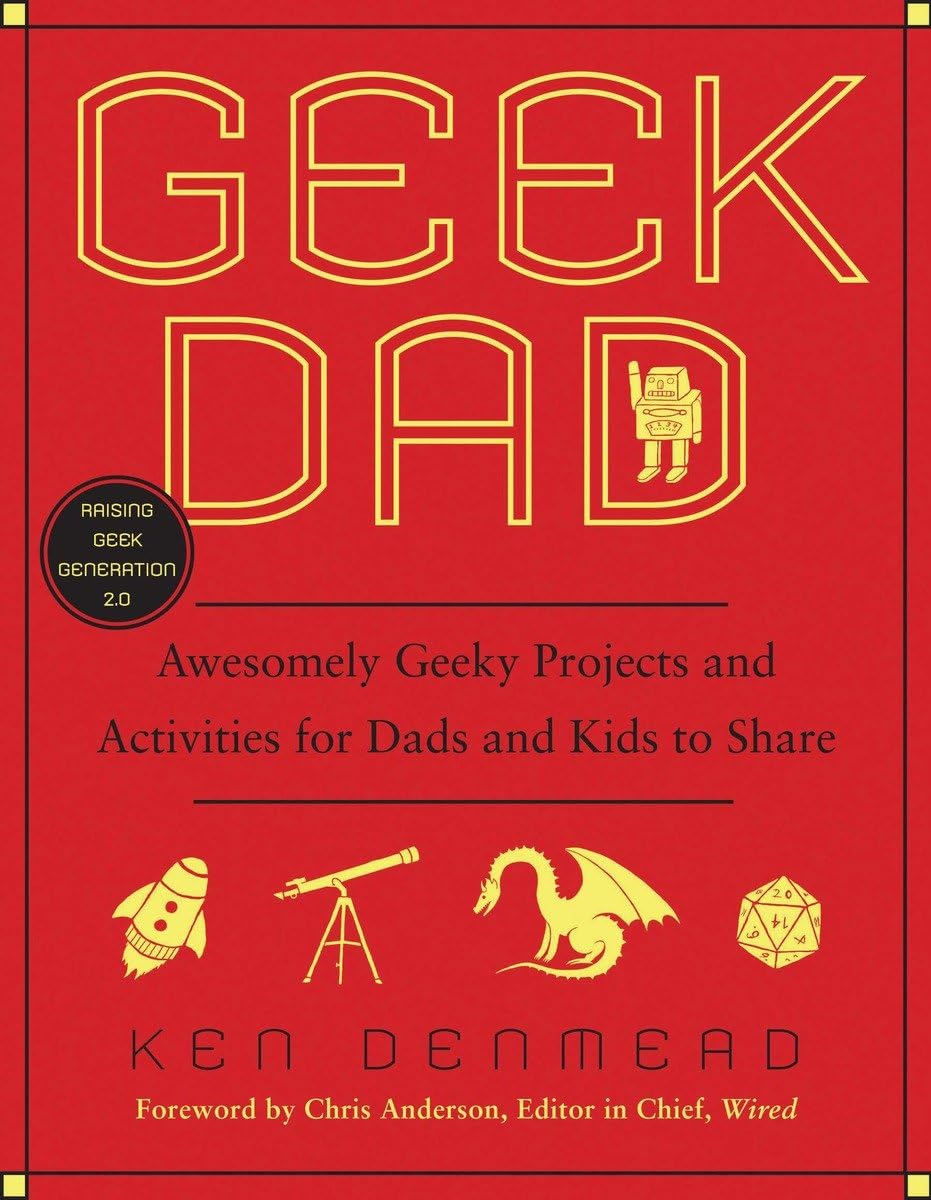 Geek Dad: Awesomely Geeky Projects and Activities for Dads and Kids to Share,Used