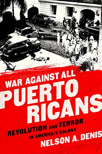 War Against All Puerto Ricans: Revolution and Terror in America s Colony,Used