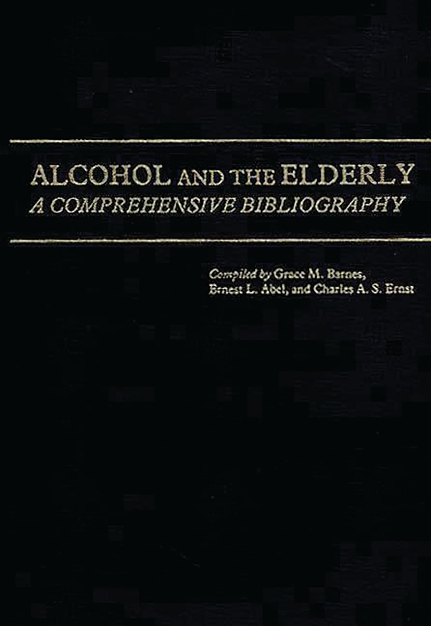 Alcohol and the Elderly: A Comprehensive Bibliography,Used
