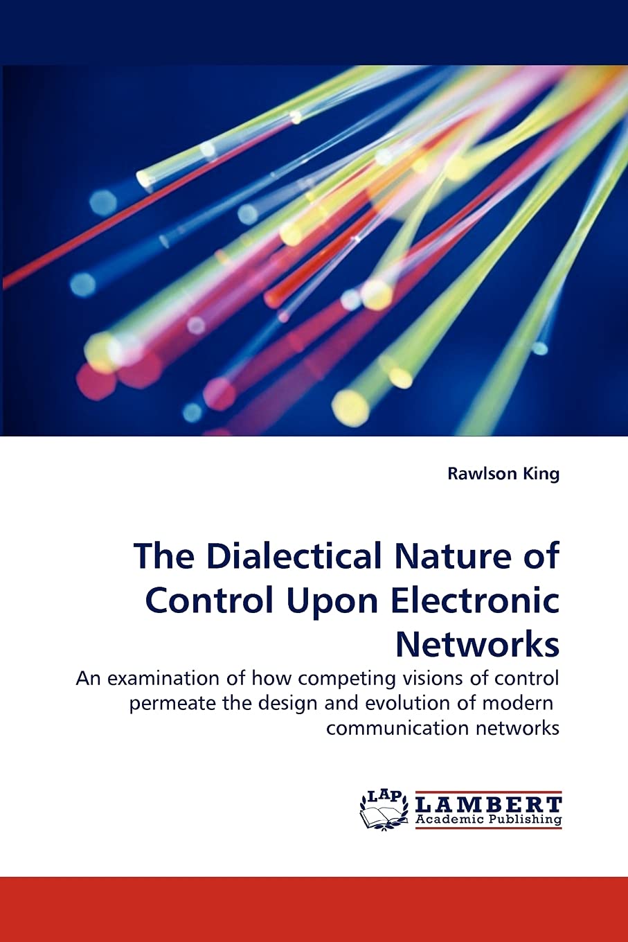 The Dialectical Nature of Control Upon Electronic Networks: An examination of how competing visions of control permeate the desi,Used