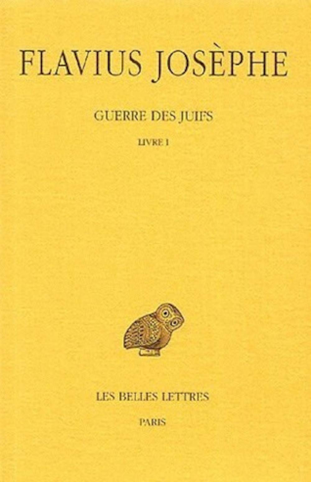 Guerre des Juifs: Tome I : Livre I. (Collection Des Universites De France Serie Grecque) (French Edition),Used