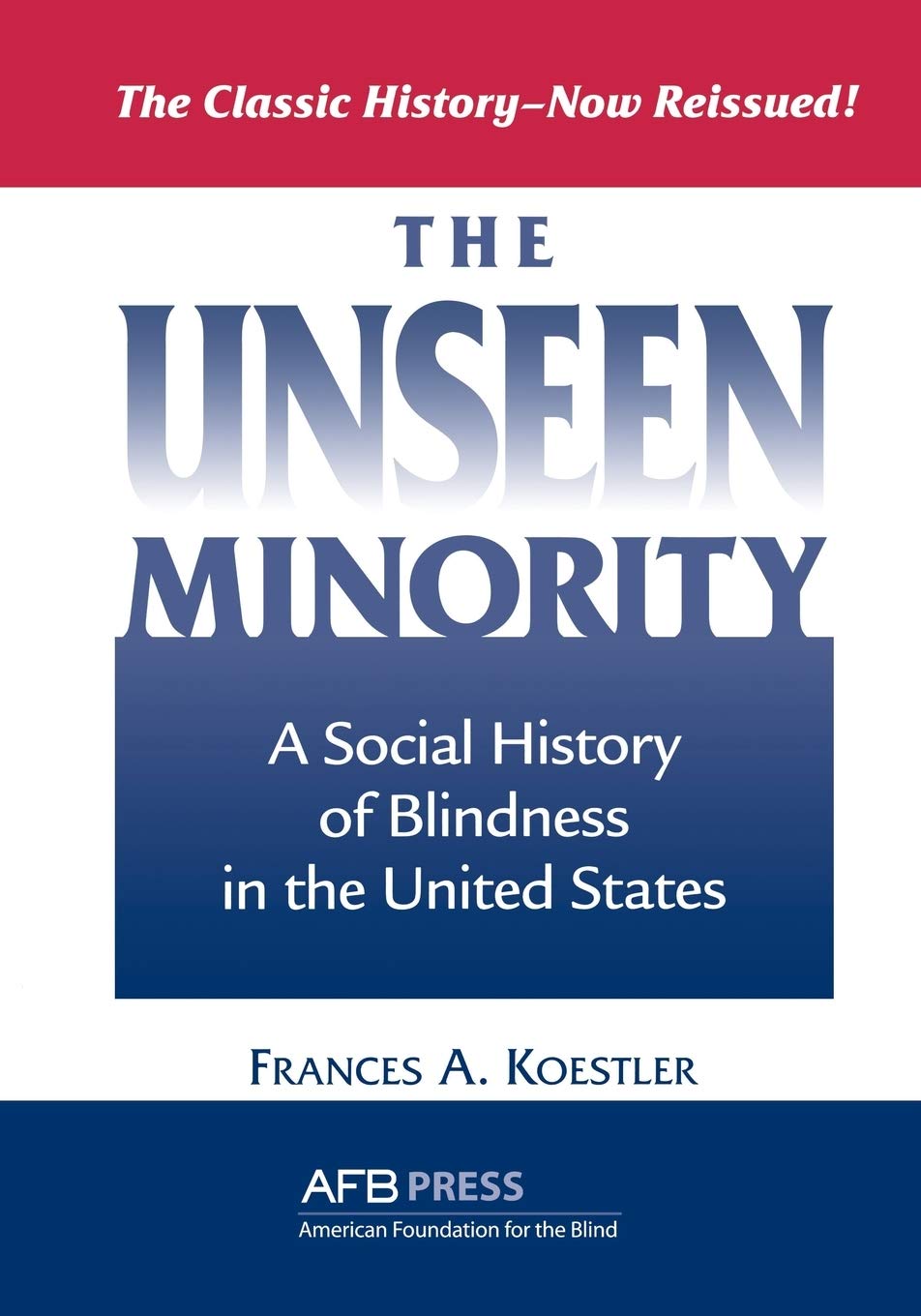 The Unseen Minority: A Social History of Blindness in the United States,Used