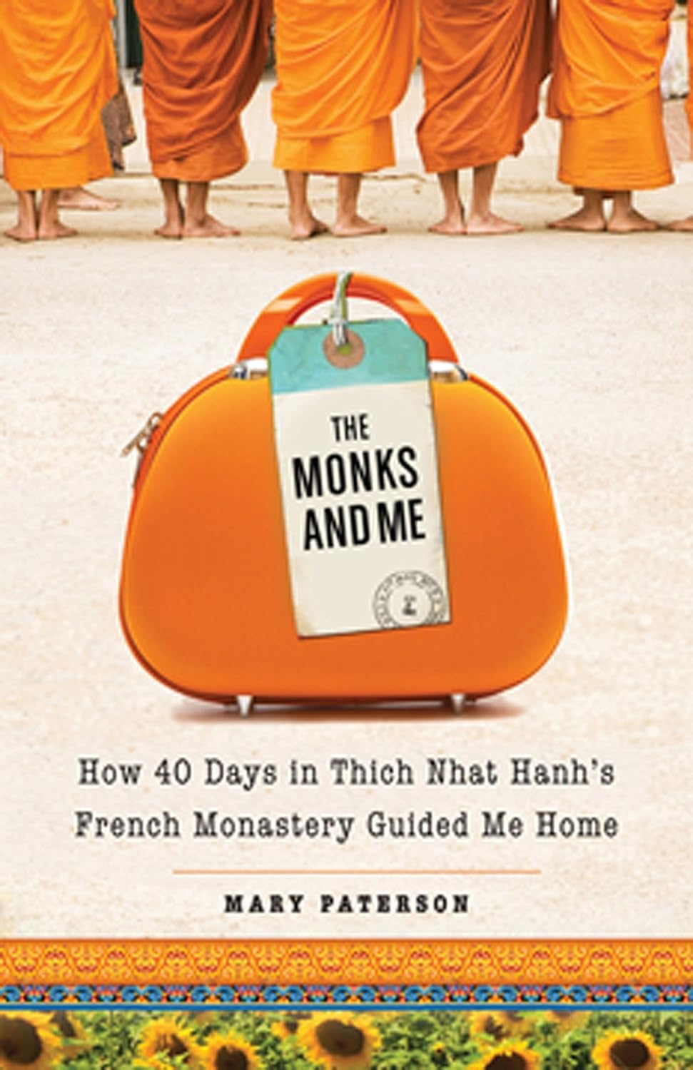 The Monks and Me: How 40 Days in Thich Nhat Hanh's French Monastery Guided Me Home,Used