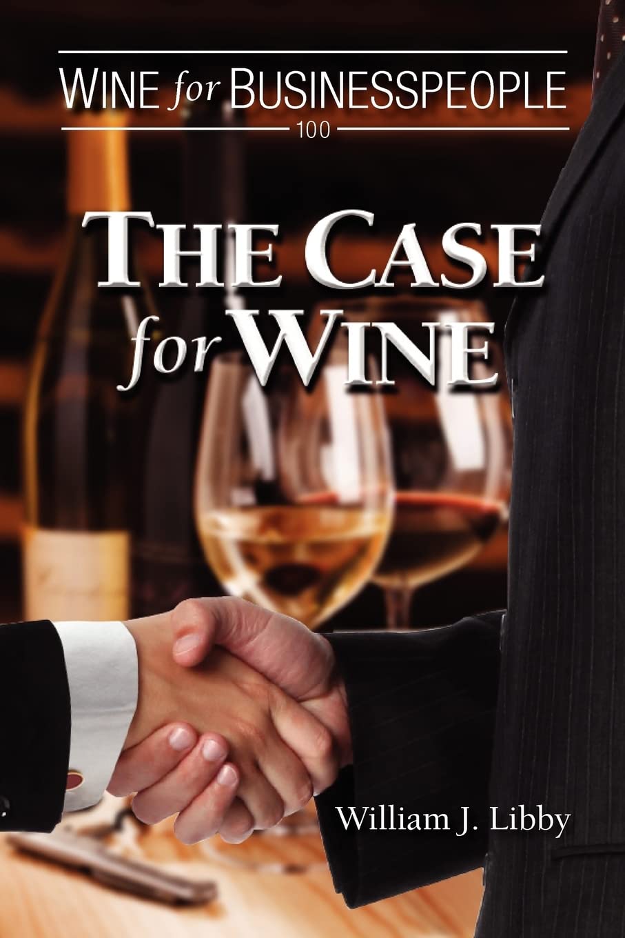 Wine For Businesspeople 100: The Case For Wine,Used
