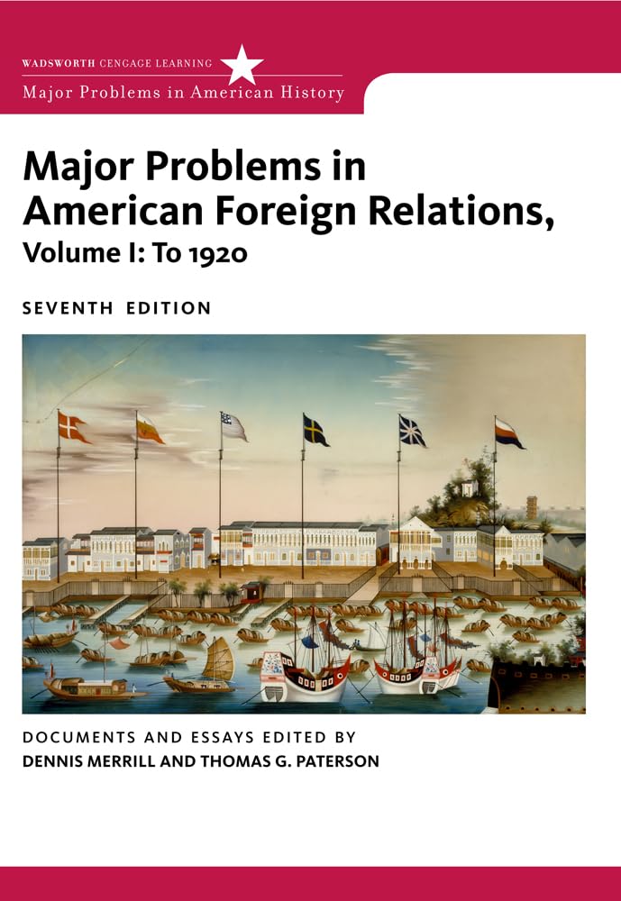 Major Problems In American Foreign Relations, Volume I: To 1920 (Major Problems In American History Series)