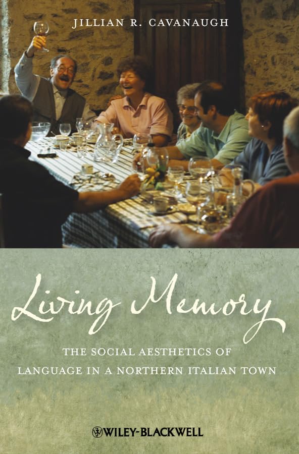 Living Memory: The Social Aesthetics of Language in a Northern Italian Town,Used