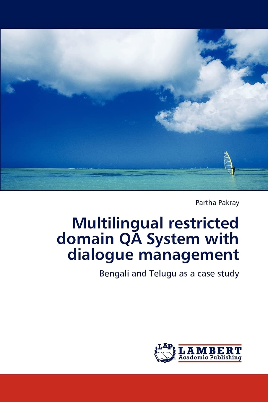 Multilingual restricted domain QA System with dialogue management: Bengali and Telugu as a case study,Used