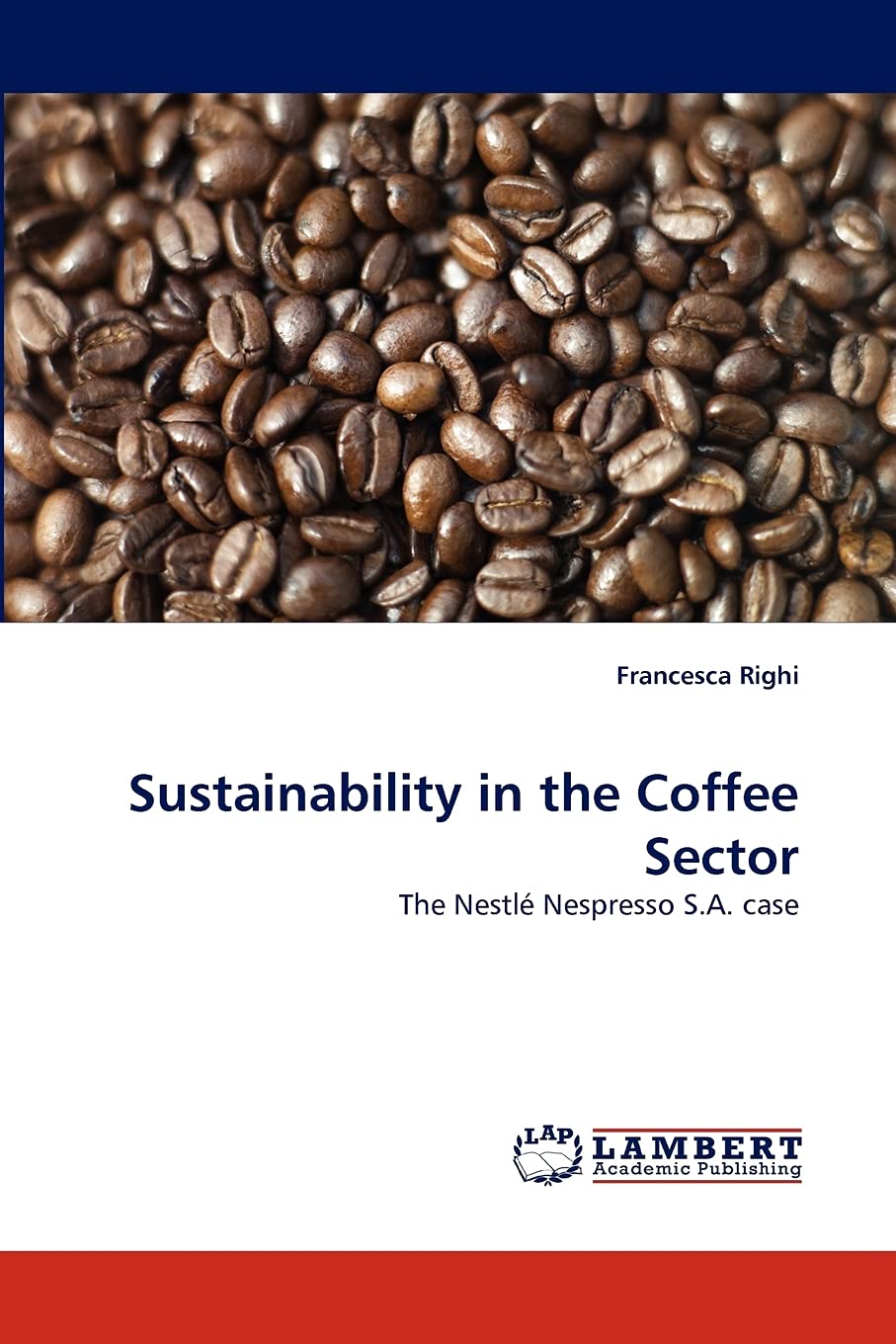 Sustainability in the Coffee Sector: The Nestl Nespresso S.A. case,Used