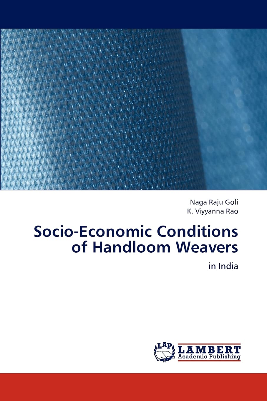 SocioEconomic Conditions of Handloom Weavers: in India,Used