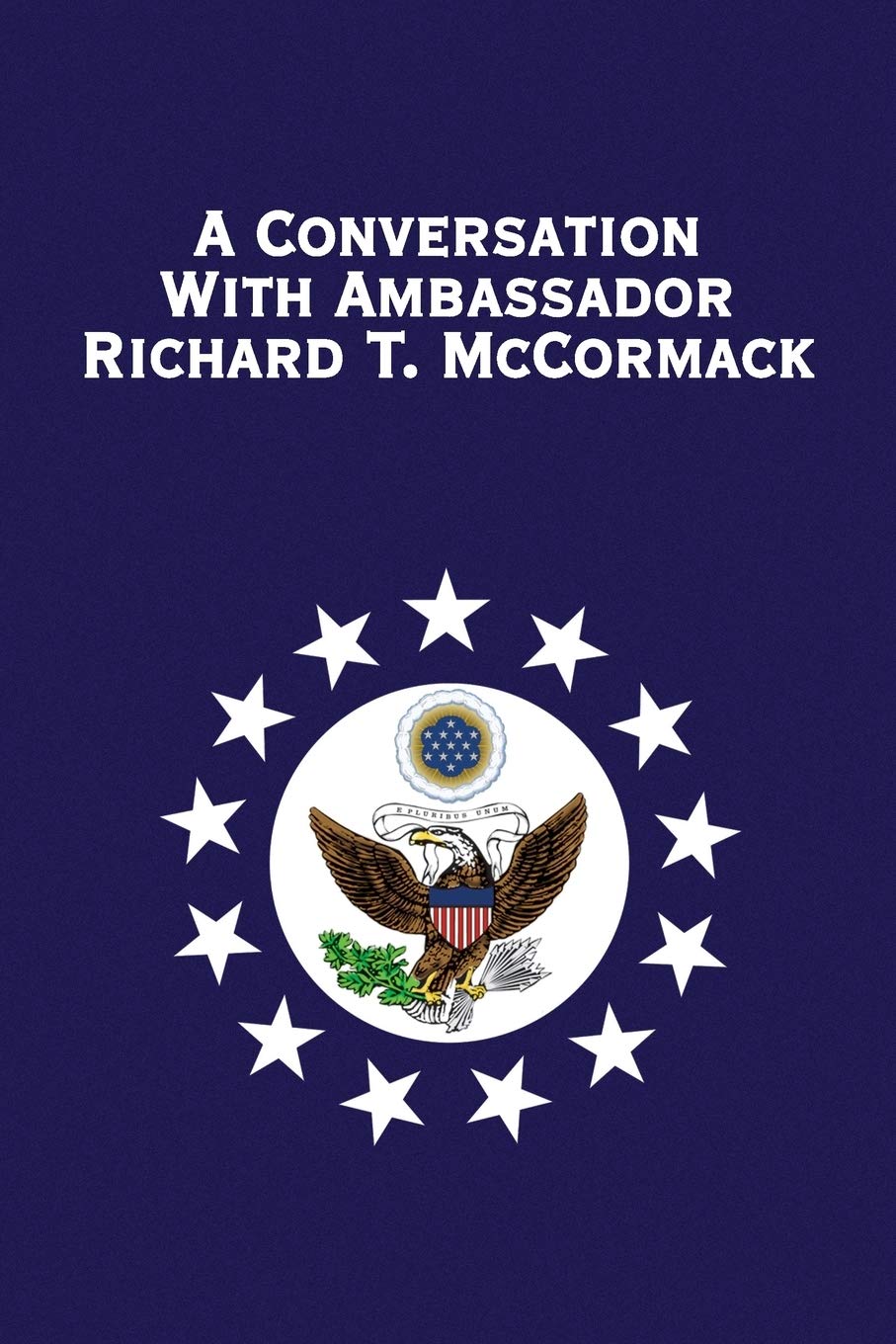 A Conversation With Ambassador Richard T. Mccormack,Used