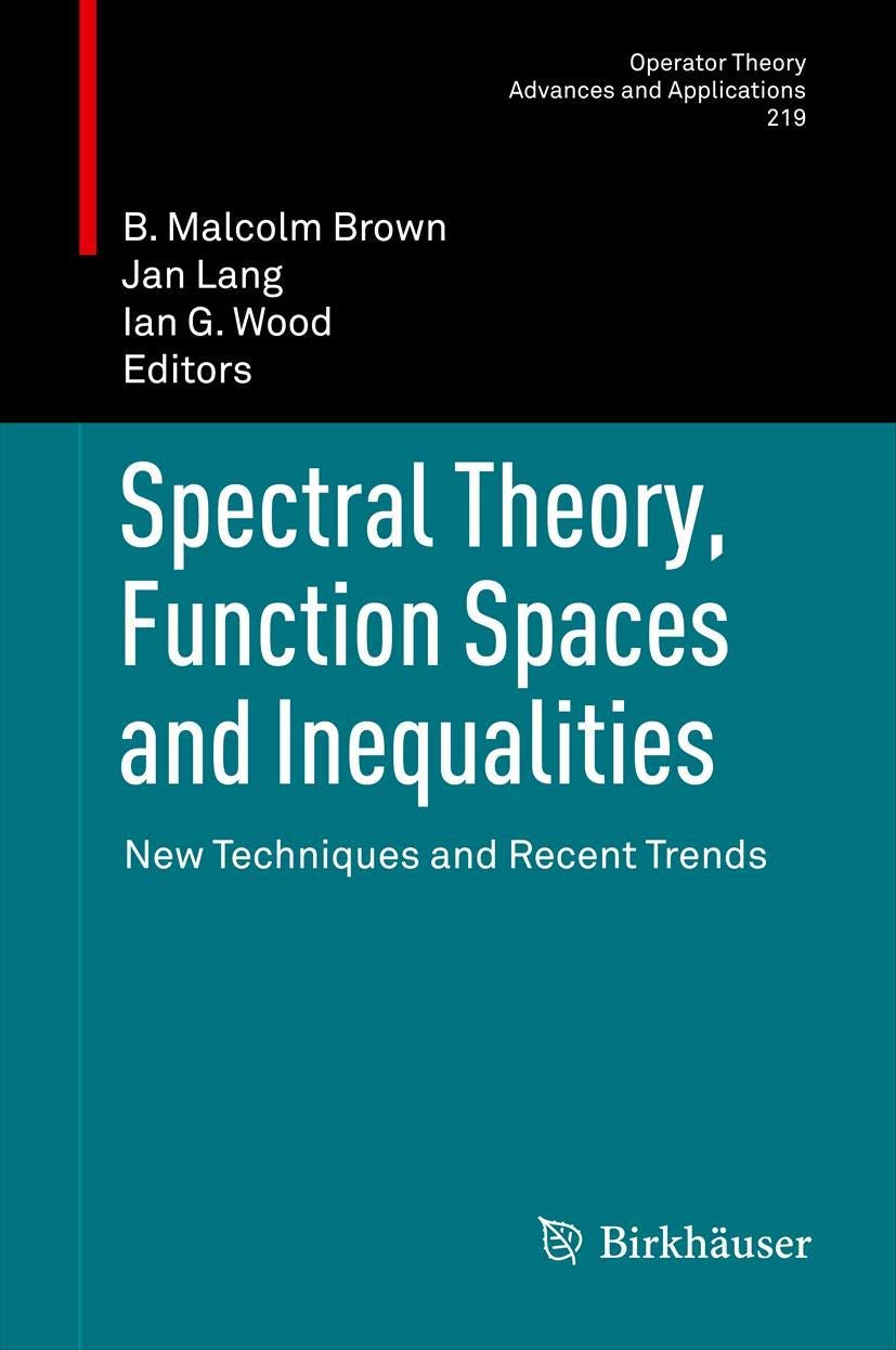 Spectral Theory, Function Spaces and Inequalities: New Techniques and Recent Trends (Operator Theory: Advances and Applications,,New