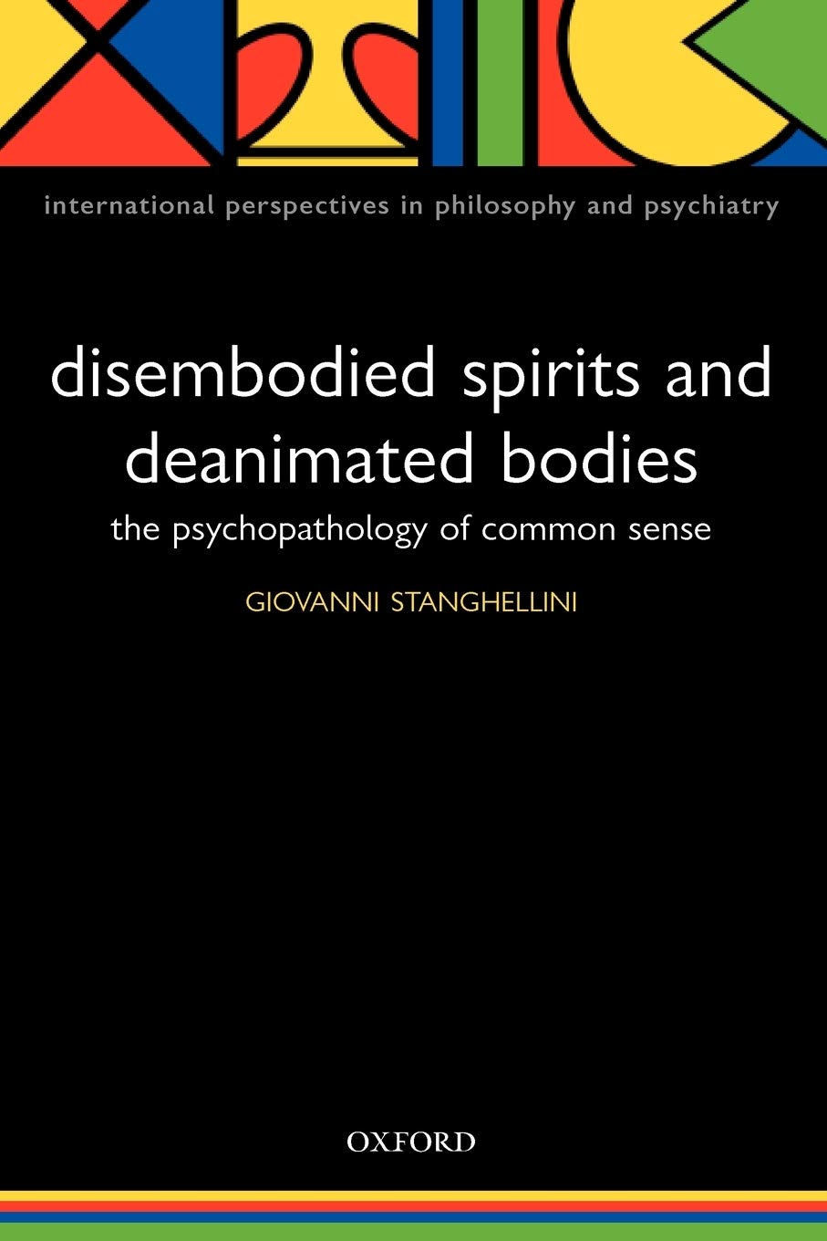Disembodied Spirits and Deanimated Bodies: The Psychopathology of Common Sense (International Perspectives in Philosophy and Psy,Used