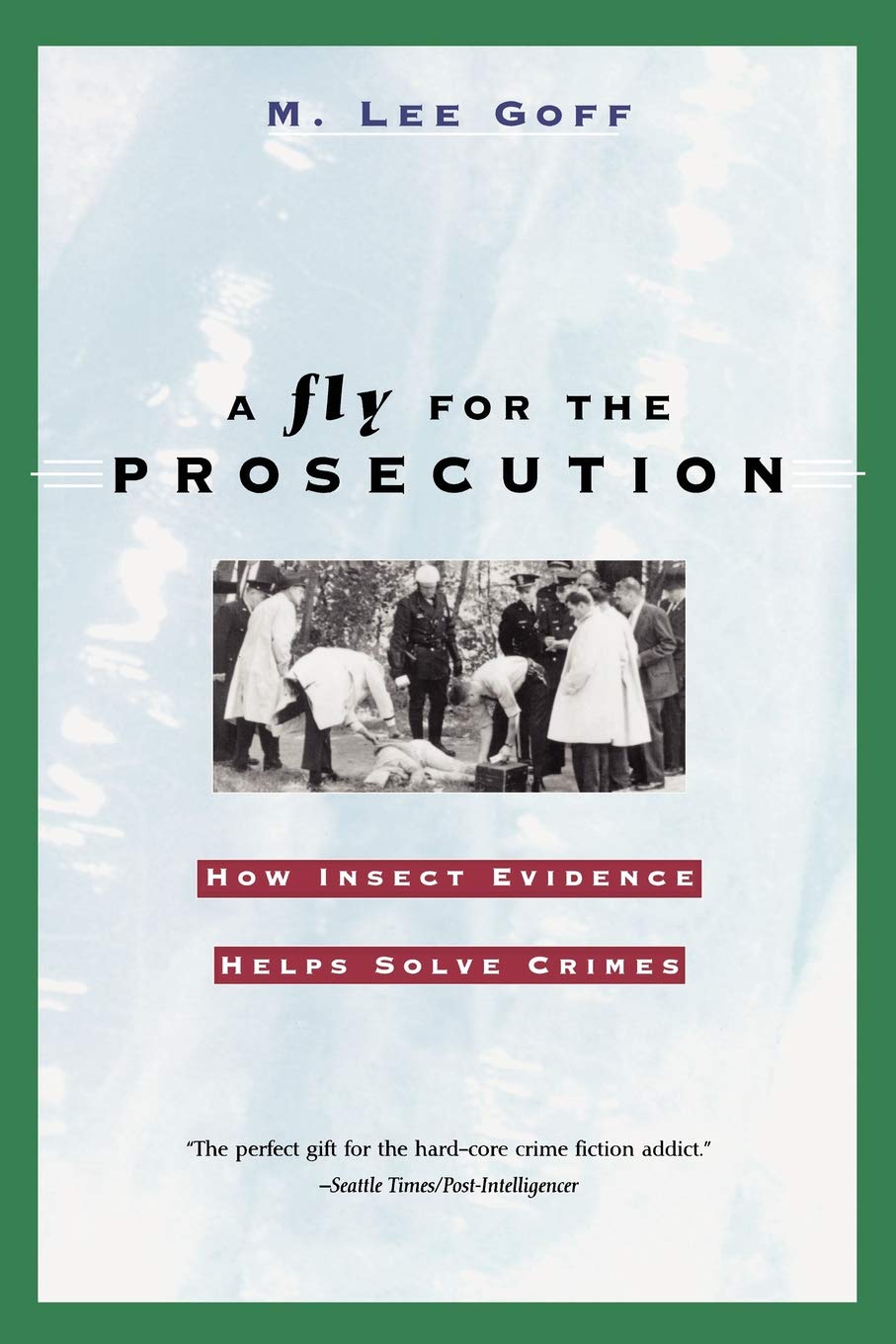 A Fly for the Prosecution: How Insect Evidence Helps Solve Crimes,Used