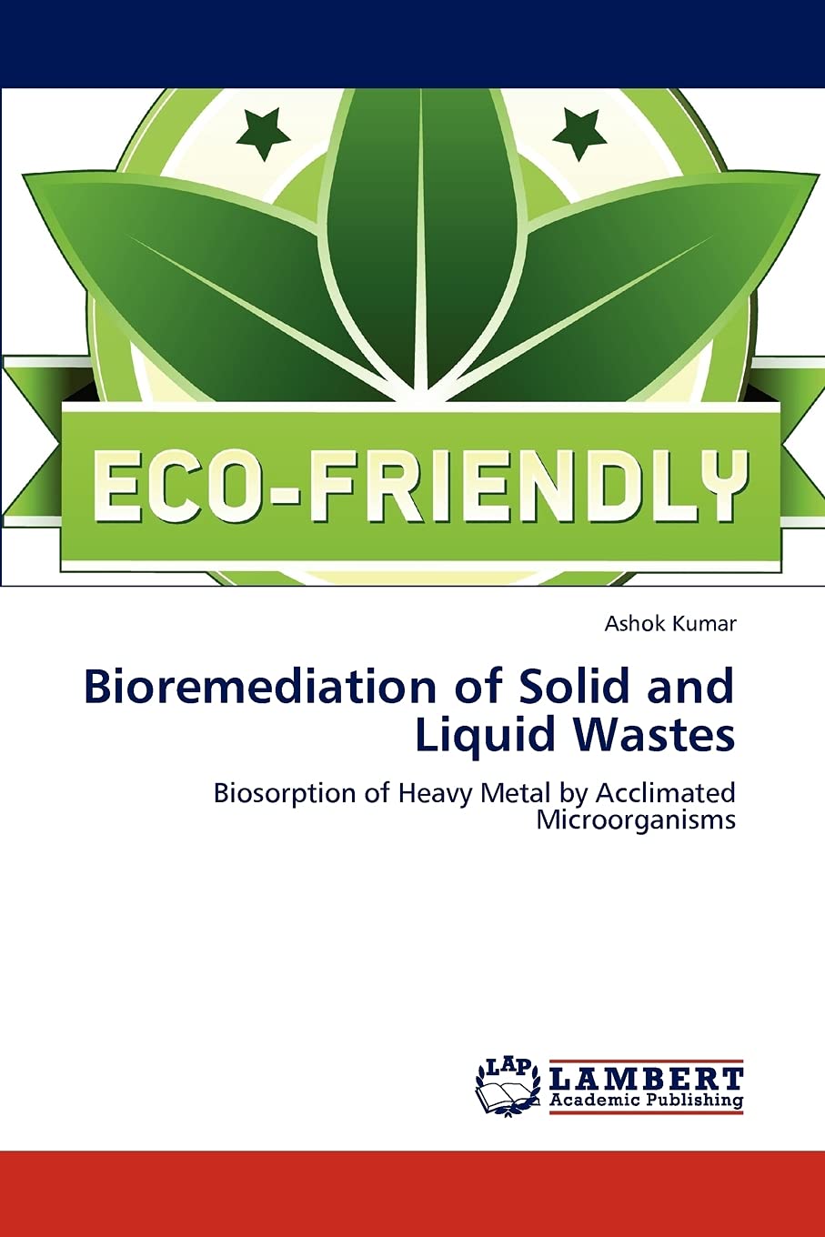 Bioremediation of Solid and Liquid Wastes: Biosorption of Heavy Metal by Acclimated Microorganisms,Used