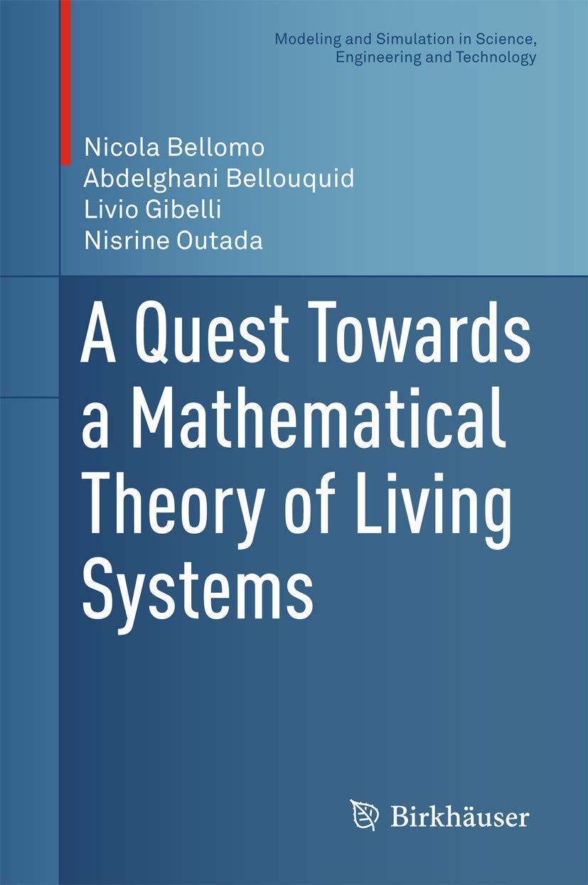 A Quest Towards a Mathematical Theory of Living Systems (Modeling and Simulation in Science, Engineering and Technology),Used