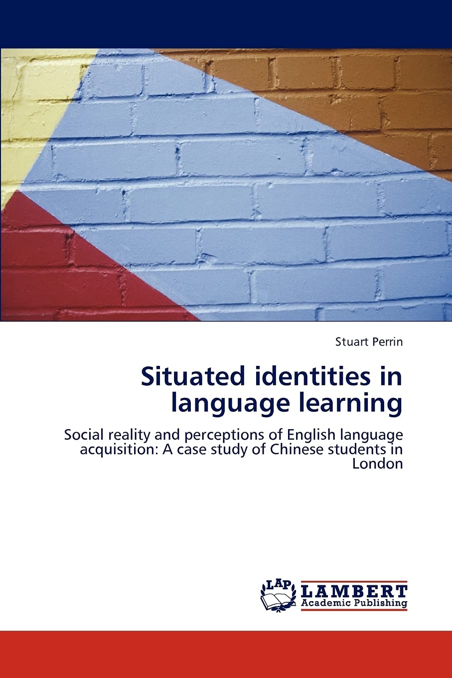 Situated identities in language learning: Social reality and perceptions of English language acquisition: A case study of Chines,Used