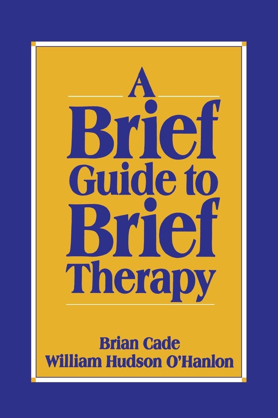 A Brief Guide to Brief Therapy,New